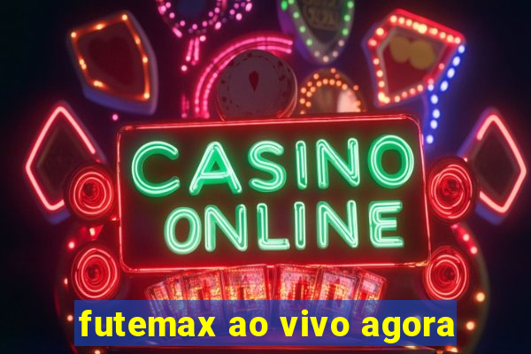 futemax ao vivo agora